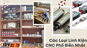 Tổng Hợp Các Loại Linh Kiện CNC Quan Trọng Nhất CIDV Quốc VIệt